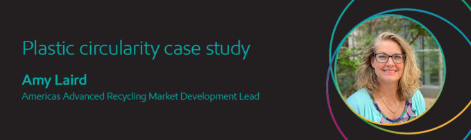 Amy Laird, Americas Advanced Recycling Market Development Lead presents during the Circularity 360 webinar series