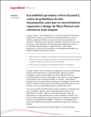A ExxonMobil lançou as resinas de polietileno (PE) de alto desempenho Exceed™ S, que oferecem combinações líderes do setor em rigidez e resistência mecânica, ao mesmo tempo em que são fáceis de processar.