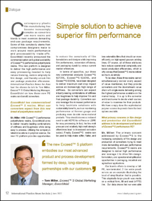 Tom Miller, ExxonMobil’s Exceed S Global Marketing Manager, was interviewed by International Plastics News for Asia and discussed how the new Exceed S performance PE resins can benefit converters. Read article from the magazine and learn more.