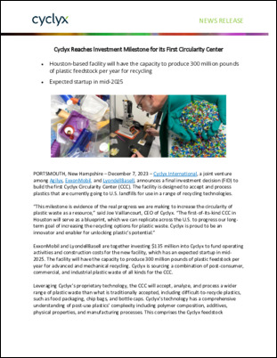 This announcement about the first Cyclyx Circularity Center is good news for the plastics value chain and all those interested in supporting the circular economy for plastics. Cyclyx International, is a joint venture among Agilyx, ExxonMobil, and LyondellBasell. The facility will have the capacity to process 300 million pounds of plastic feedstock per year for advanced and mechanical recycling.