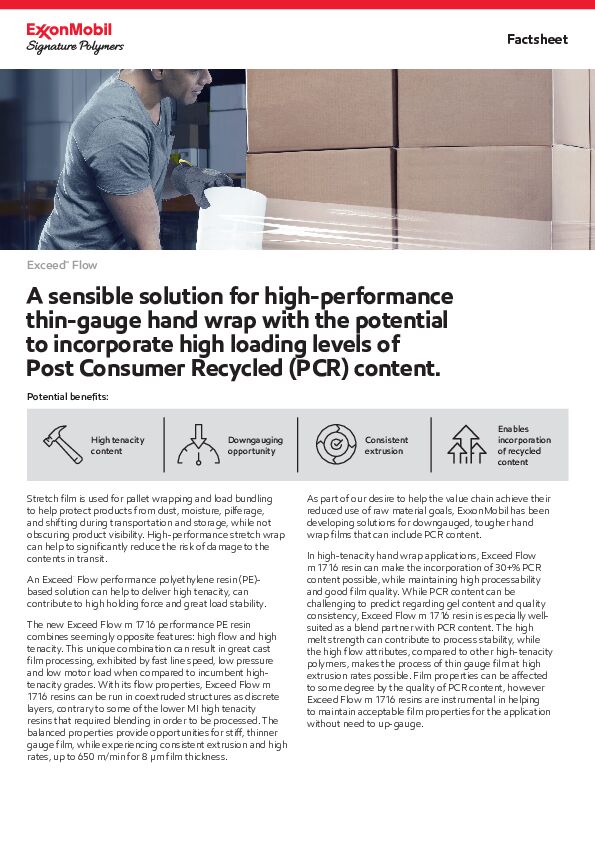 In high-tenacity hand wrap applications, Exceed™ Flow m 1716 resin can make the incorporation of 30+% PCR content possible, while maintaining high processability and good film quality.