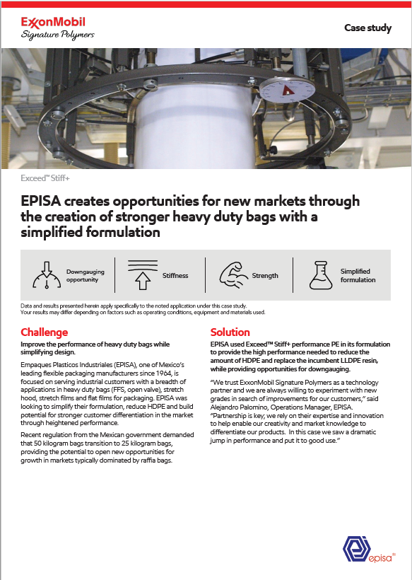 EPISA used Exceed™ Stiff+ performance PE in its formulation to provide the high performance needed to reduce the amount of HDPE and replace the incumbent LLDPE resin, while providing opportunities for downgauging.