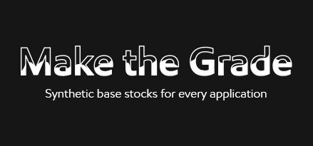 Make the Grade. Synthetic base stocks for every application.