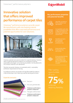 Vistamaxx performance polymers provide carpet tile manufacturers with new backing material possibilities for lower overall cost and improved performance.
