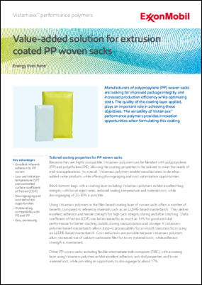 Vistamaxx™ performance polymers provide a unique opportunity to improve the performance of extrusion coated PP woven sacks