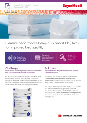 Learn about ExxonMobil's commitment to helping customers create differentiated solutions that add value with thinner, tougher, high output heavy duty sacks (HDS) films with extreme performance for load stability.