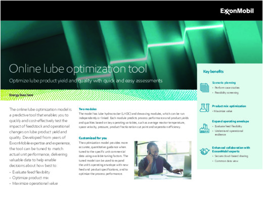 The online lube optimization model lets you optimize lube product yield and quality with quick and easy assessments.